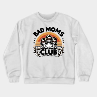 Bad Moms Club Crewneck Sweatshirt